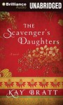 The Scavenger's Daughters - Kay Bratt