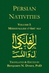 Persian Nativities Volume I: Masha'allah and Abu 'Ali - Masha'allah, Abu 'Ali Al-Khayyat, Benjamin N. Dykes
