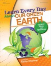 Learn Every Day About Our Green Earth: 100 Best Ideas from Teachers - Kathy Charner