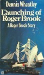 The Launching of Roger Brook - Dennis Wheatley