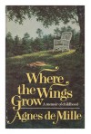 Where The Wings Grow - Agnes De Mille