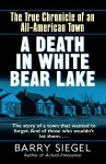 A Death in White Bear Lake: The True Chronicle of an All-American Town - Barry Siegel