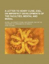 A Letter to Henry Cline, Esq., on Imperfect Developments of the Faculties, Mental and Moral; As Well as Constitutional and Organic and on the Treatment of Impediments of Speech - John Thelwall