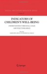 Indicators of Children's Well-Being: Understanding Their Role, Usage and Policy Influence (Social Indicators Research Series) - Asher Ben-Arieh, Robert M. Goerge