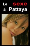 Le sexe à Pattaya (French Edition) - Robert Charlier