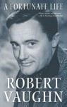 A Fortunate Life - Robert Vaughn