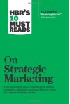 HBR's 10 Must Reads on Strategic Marketing (with featured article “Marketing Myopia,” by Theodore Levitt) - Harvard Business Review