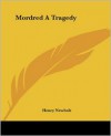 Mordred a Tragedy - Henry Newbolt