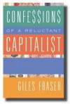 Confessions Of A Reluctant Capitalist - Giles Fraser, Giles