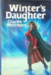 Winter's Daughter: The Saying Of Signe Ragnhilds Datter - Charles Whitmore