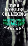 Two Worlds Colliding - Jani Kay, Lauren McKellar