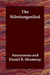 The Nibelungenlied - Anonymous, Daniel Bussier Shumway