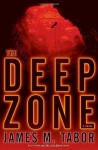 The Deep Zone: A Novel - James M. Tabor