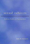 Sexual Subjects: Lesbians, Gender and Psychoanalysis - Adria E. Schwartz