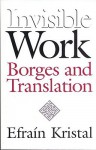 Invisible Work: Borges and Translation - Efrain Kristal