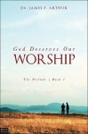 God Deserves Our Worship: The Prelude Book 1 - James Arthur