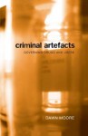 Criminal Artefacts: Governing Drugs and Users - Dawn Moore