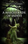 A Masquerade of Saints (Saints Mystery Series Book 3) - Nicole Loughan