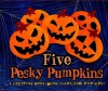 Five Pesky Pumpkins: A Counting Book with Flaps and Pop-Ups! - Marcia Vaughan, Viviana Garofoli
