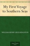 My First Voyage to Southern Seas - W.H.G. Kingston, Alfred Pearse