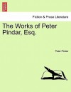 The Works of Peter Pindar, Esq. (E-Book) - Peter Pindar