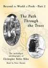 The Path Through the Trees: Beyond the World of Pooh, Part 2 (Audio) - Christopher Milne, Peter Dennis