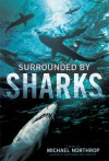 Surrounded by Sharks - Michael Northrop