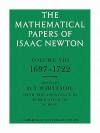 The Mathematical Papers of Isaac Newton: Volume 8 - Isaac Newton, D. T. Whiteside