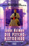 Die Psycho-Historiker. Die berühmte Foundation-Trilogie - Isaac Asimov