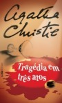 Tragédia em Três Atos (Hercule Poirot, #11) - Agatha Christie