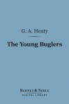 The Young Buglers: A Tale of the Peninsular War - G.A. Henty