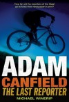 Adam Canfield: The Last Reporter (Adam Canfield of the Slash) - Michael Winerip