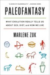 Paleofantasy: What Evolution Really Tells Us about Sex, Diet, and How We Live - Marlene Zuk