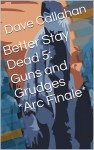 Guns and Grudges *Arc Finale* - Dave Callahan