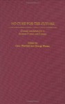 No Cure for the Future: Disease and Medicine in Science Fiction and Fantasy (Contributions to the Study of Science Fiction and Fantasy) - George Edgar Slusser