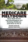 Medicare Meltdown: How Wall Street and Washington Are Ruining Medicare and How to Fix It - Rosemary Gibson, Janardan Prasad Singh