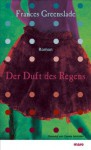 Der Duft des Regens - 'Frances Greenslade', 'Claudia Feldmann (Übers.)'