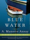 Blue Water - A. Manette Ansay