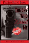 The Spy Who Kissed Me - Pauline Baird Jones