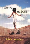 Angels & Aliens: A Journey West - Mary Morris