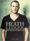 Heath Ledger: Hollywood's Dark Star - Brian J. Robb