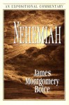 Nehemiah: An Expositional Commentary - James Montgomery Boice