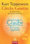 Glücks-Gesetze: Die Botschaften des Lebens verstehen (German Edition) - Kurt Tepperwein