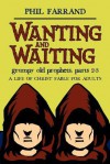 Wanting and Waiting (Grumpy Old Prophets, Part 2 and 3) - Phil Farrand