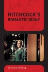 Hitchcock's Romantic Irony - Richard Allen