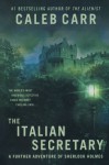 The Italian Secretary: A Further Adventure of Sherlock Holmes - Caleb Carr