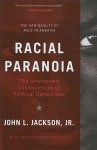 Racial Paranoia: The Unintended Consequences of Political Correctness - John L. Jackson Jr.