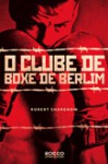 O Clube de Boxe de Berlim - Robert Sharenow, Raquel Zampil