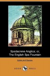 Spadacrene Anglica; Or, the English Spa Fountain (Dodo Press) - Edmund Deane, Alex Butler, James Rutherford