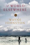 A World Elsewhere - Wayne Johnston